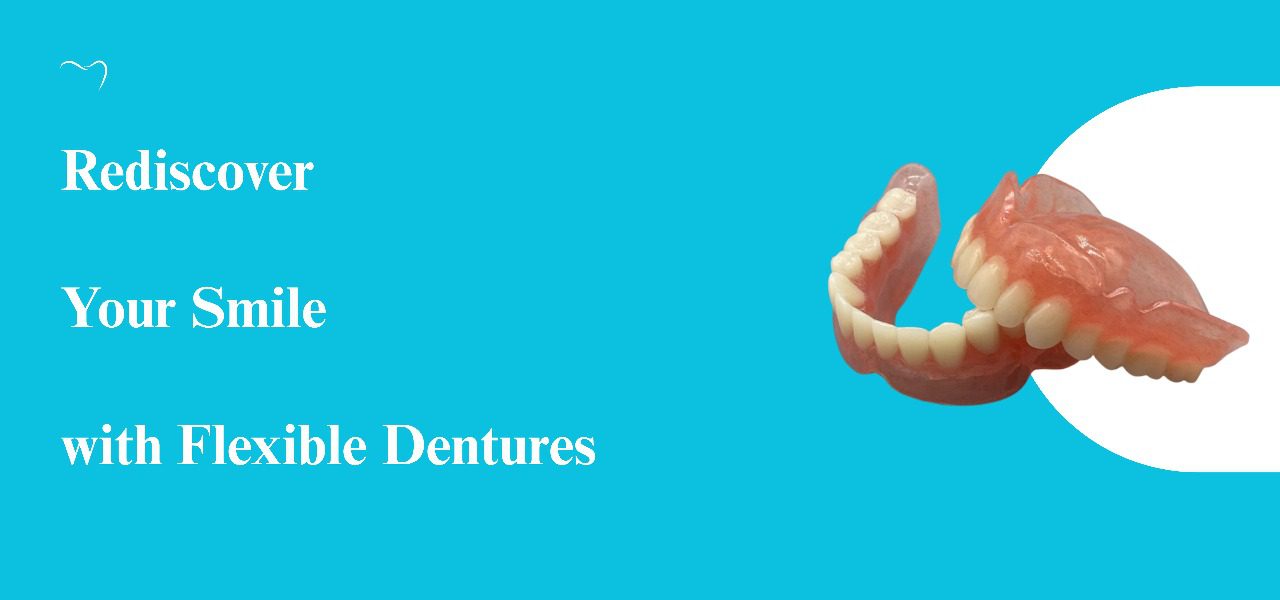 Flexible Dentures The Comfortable Alternative to Traditional Dentures